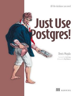 Just Use Postgres! eBook by Denis Magda | Official Publisher Page ...