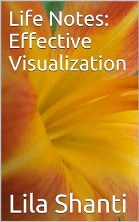 Life Notes: Effective Visualization eBook : Shanti, Lila: Amazon.in ...
