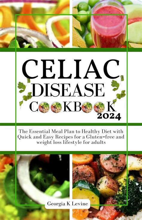 CELIAC DISEASE COOKBOOK 2024: The Essential Meal Plan to Healthy Diet ...