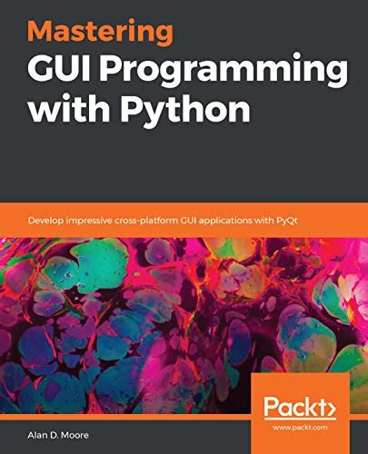 Mastering GUI Programming with Python: Develop impressive cross ...