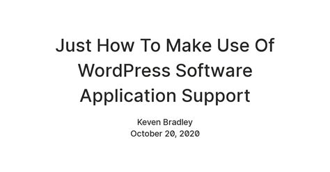Just How To Make Use Of WordPress Software Application Support — Teletype