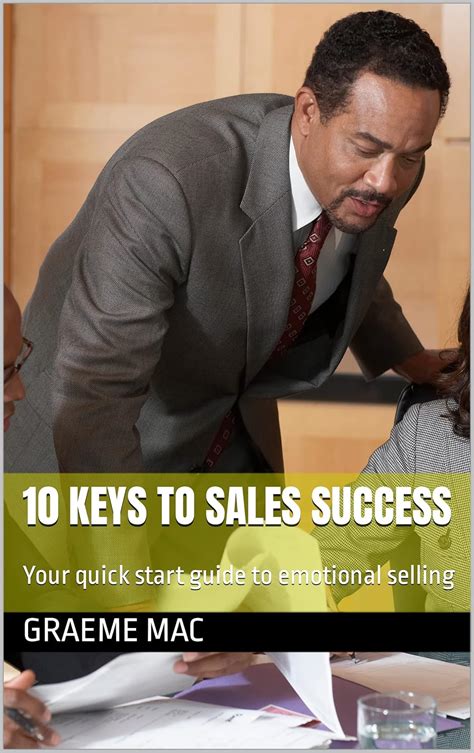 10 keys to sales success: Your quick start guide to emotional selling ...