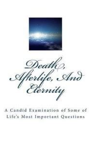 Death, Afterlife, And Eternity: Buy Death, Afterlife, And Eternity by ...