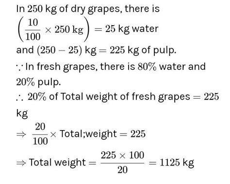Fresh grapes contain 8% water while dry grapes contain 10% water. If ...