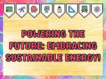 POWERING THE FUTURE: EMBRACING SUSTAINABLE ENERGY! Grade 7 And 8 ...