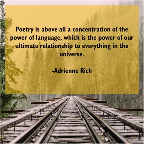 Quote Climax: Adrienne Rich - Poetry is above all a…