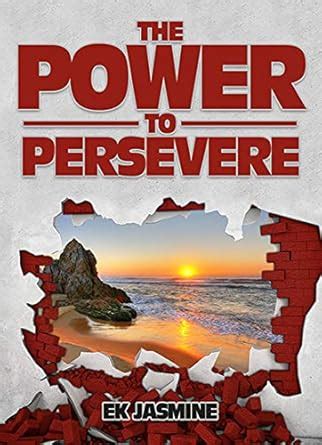 The Power to Persevere: Unleash the power from within eBook : Jasmine ...