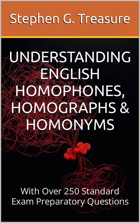 Understanding English Homophones Homographs And Homonyms With Over 250 ...