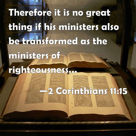 2 Corinthians 11:15 Therefore it is no great thing if his ministers ...