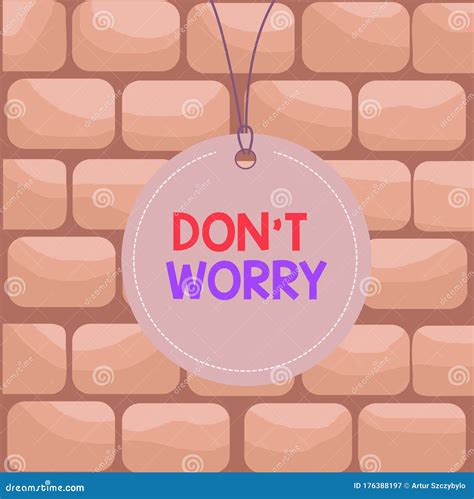 Handwriting Text Writing Dont Worry. Concept Meaning Used To Say for ...