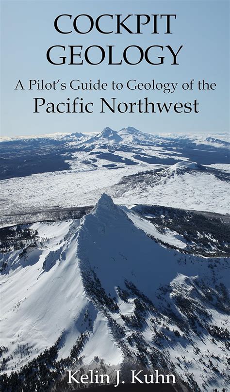 Cockpit Geology: A Pilot's Guide to Geology of the Pacific Northwest ...