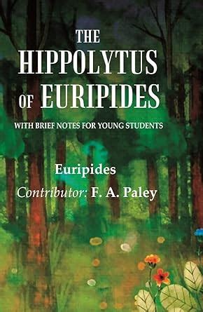 Buy The Hippolytus of Euripides With Brief Notes for Young Students ...
