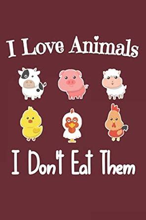 Buy I Love Animals i don't eat them: Funny vegetarian gift notebook for ...