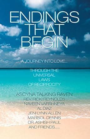 Endings That Begin...: A Journey into Love Through the Universal Laws ...
