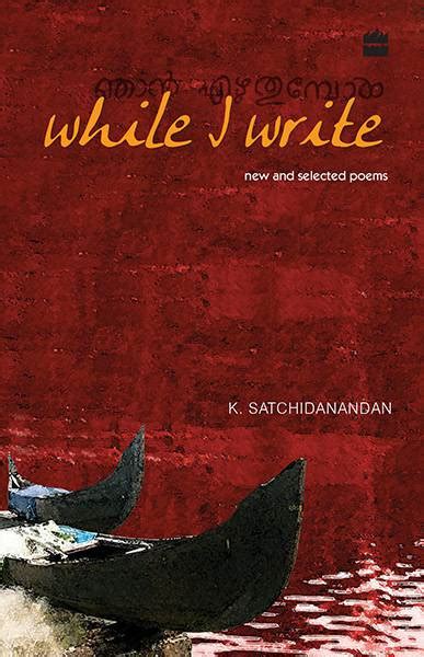 While I Write : New And Selected Poems By K Satchidanandan