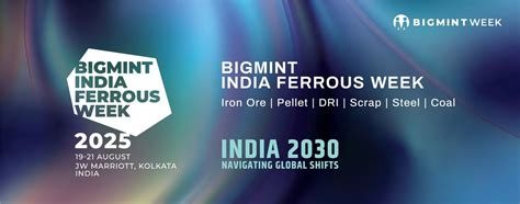 BigMint Indian Ferrous Week, JW Marriott Kolkata, 19 August to 21 ...