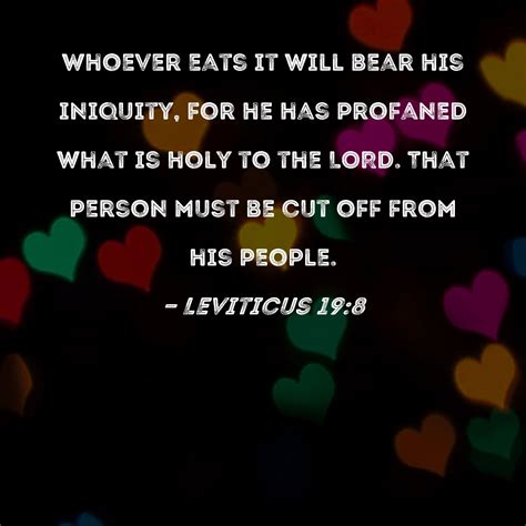 Leviticus 19:8 Whoever eats it will bear his iniquity, for he has ...