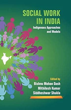 Social Work in India: Indigenous Approaches and Models : Bishnu Mohan ...