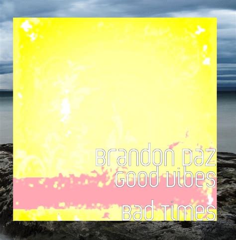 Good Vibes Bad Times: Brandon DaZ: Amazon.in: }