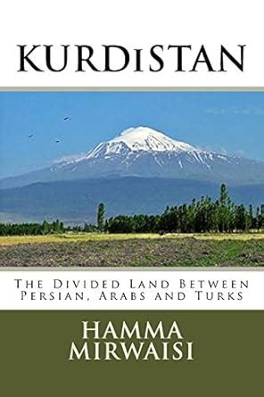 Kurdistan: The Divided Land Between Persian, Arabs and Turks (Caucasian ...