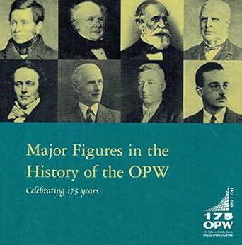 Major Figures in the History of the Opw: Celebrating 175 Years ...