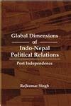 Buy Global Dimensions of Indo-Nepal Political Relations: Post ...