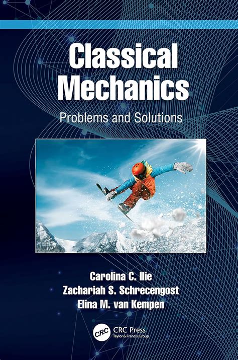 Classical Mechanics: Problems and Solutions : Ilie, Carolina C ...