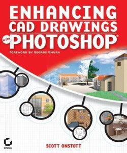 Enhancing CAD Drawings with Photoshop: Buy Enhancing CAD Drawings with ...