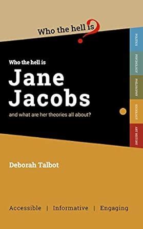 Who the Hell is Jane Jacobs?: And what are her theories all about? (Who ...