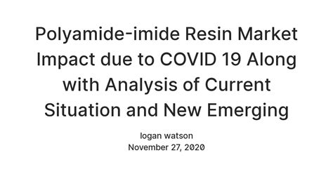 Polyamide-imide Resin Market Impact due to COVID 19 Along with Analysis ...