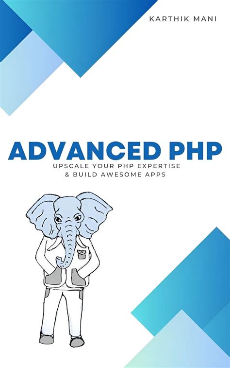 Advanced Concepts in PHP: UPSCALE YOUR PROGRAMMING EXPERTISE & BUILD ...