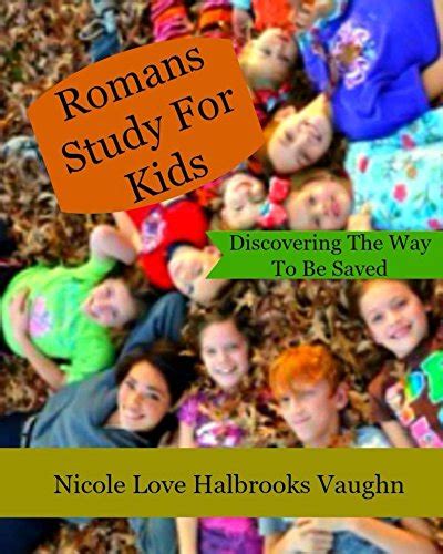 Romans Study for Kids: Discovering The Way To Be Saved (Justification ...