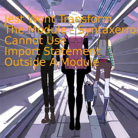Jest Cannot Use Import Outside Module 的图像结果