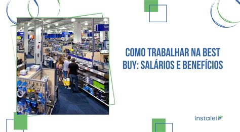 Como Trabalhar na Best Buy: Salários e Benefícios