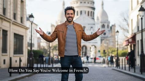 How Do You Say You're Welcome in French | A Friendly Guide for ...