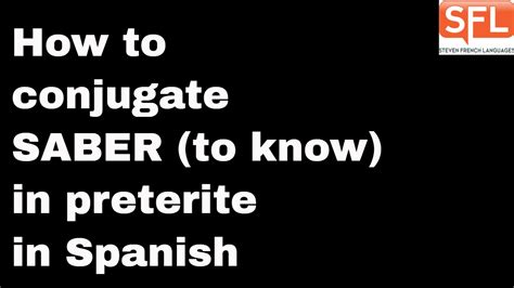 GCSE Spanish - How to conjugate SABER (to know) in the preterite tense ...