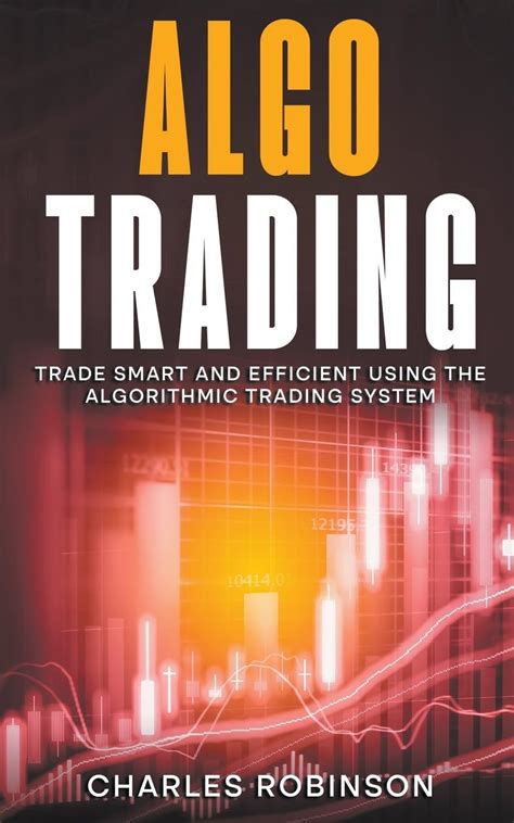 Buy Algo Trading: Trade Smart and Efficiently Using the Algorithmic ...