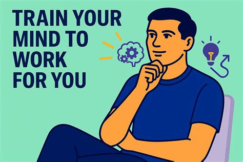 Train Your Mind to Work for You - The Art of Mental Mastery