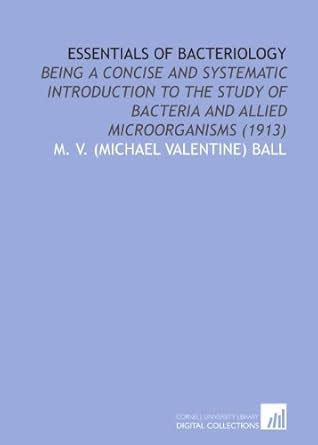 Essentials of Bacteriology: Being a Concise and Systematic Introduction ...