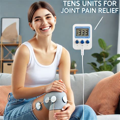 Effectiveness Of TENS Units For Chronic Joint Pain Management
