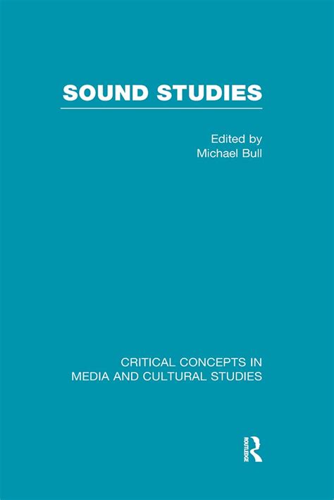 Sound Studies: Critical Concepts in Media and Cultural Studies : Bull ...