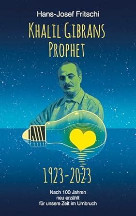 Khalil Gibrans Prophet 1923-2023: Nach 100 Jahren neu erzählt für ...