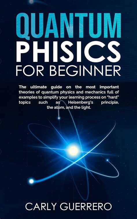 QUANTUM PHYSICS FOR BEGINNER: The ultimate guide on the most important ...