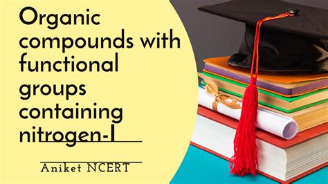 Organic compounds with functional groups containing nitrogen-I