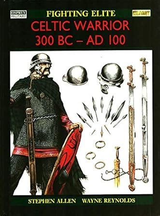 Celtic Warrior 300 BC - AD 100 (Osprey Military: Fighting Elite ...