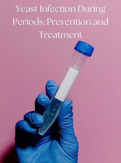 Yeast Infection During Periods: Prevention and Treatment