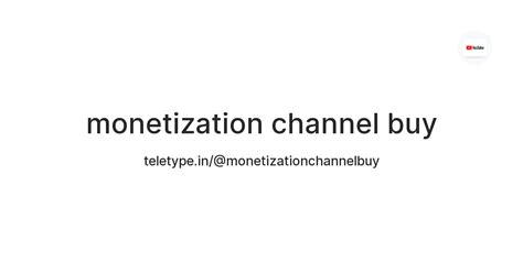 monetization channel buy — Teletype