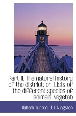 Part II. The natural history of the district; or, Lists of the ...