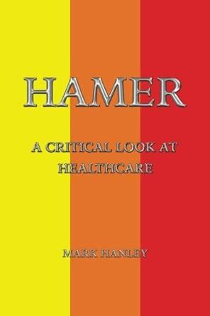Hamer: A Critical Look At Healthcare : Amazon.in: Books