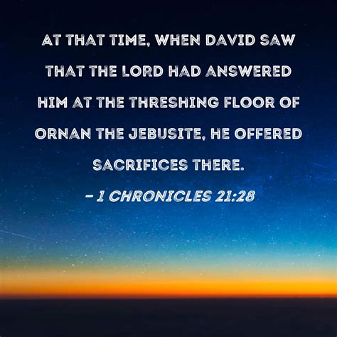 1 Chronicles 21:28 At that time, when David saw that the LORD had ...
